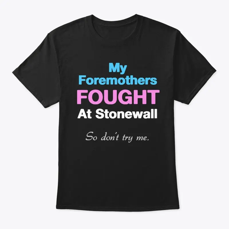 My Foremothers Fought at Stonewall